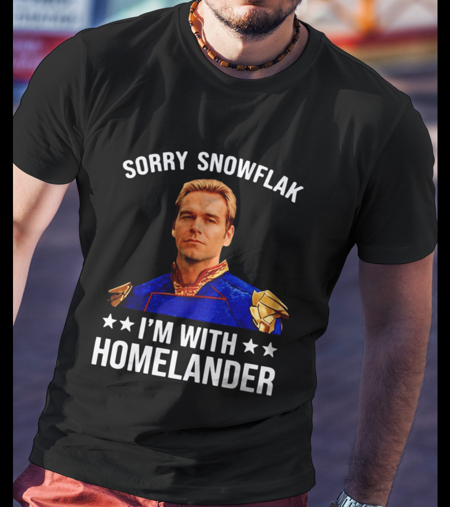 Sorry Snowflak I'm With Homelander T-Shirt