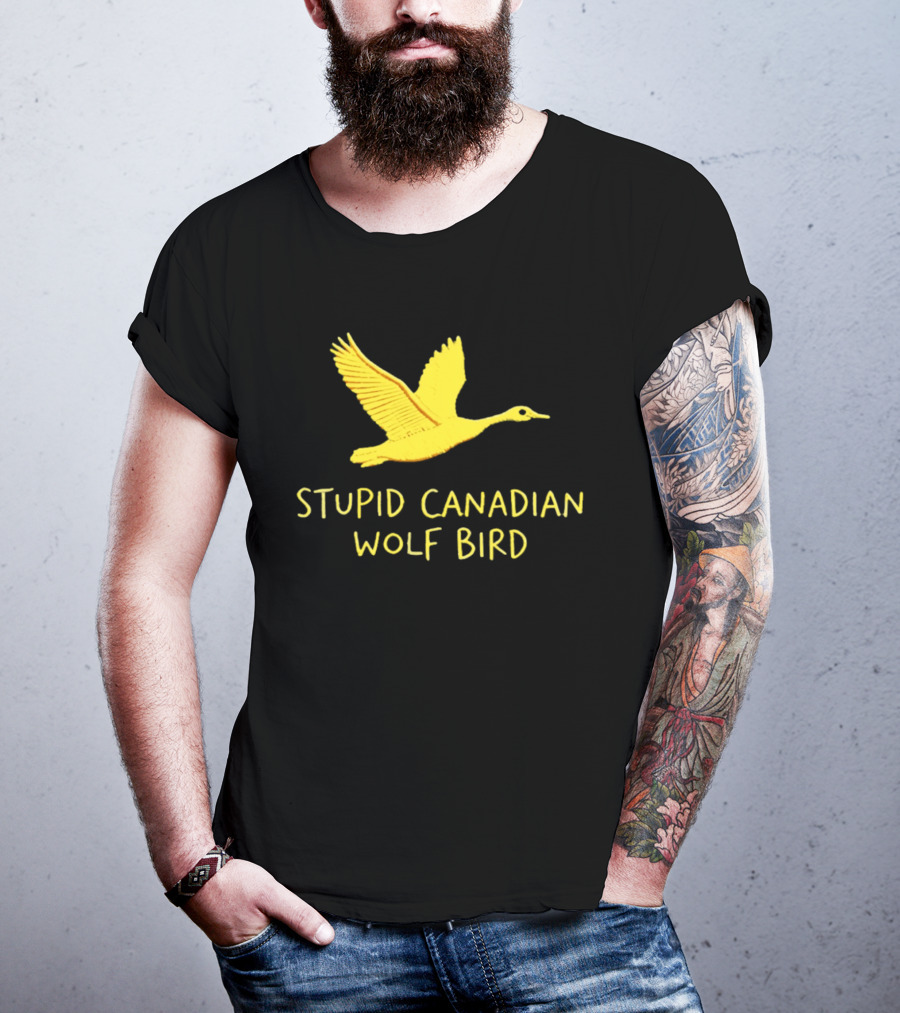 Stupid Canadian Wolf Bird Gold Goose T-Shirt