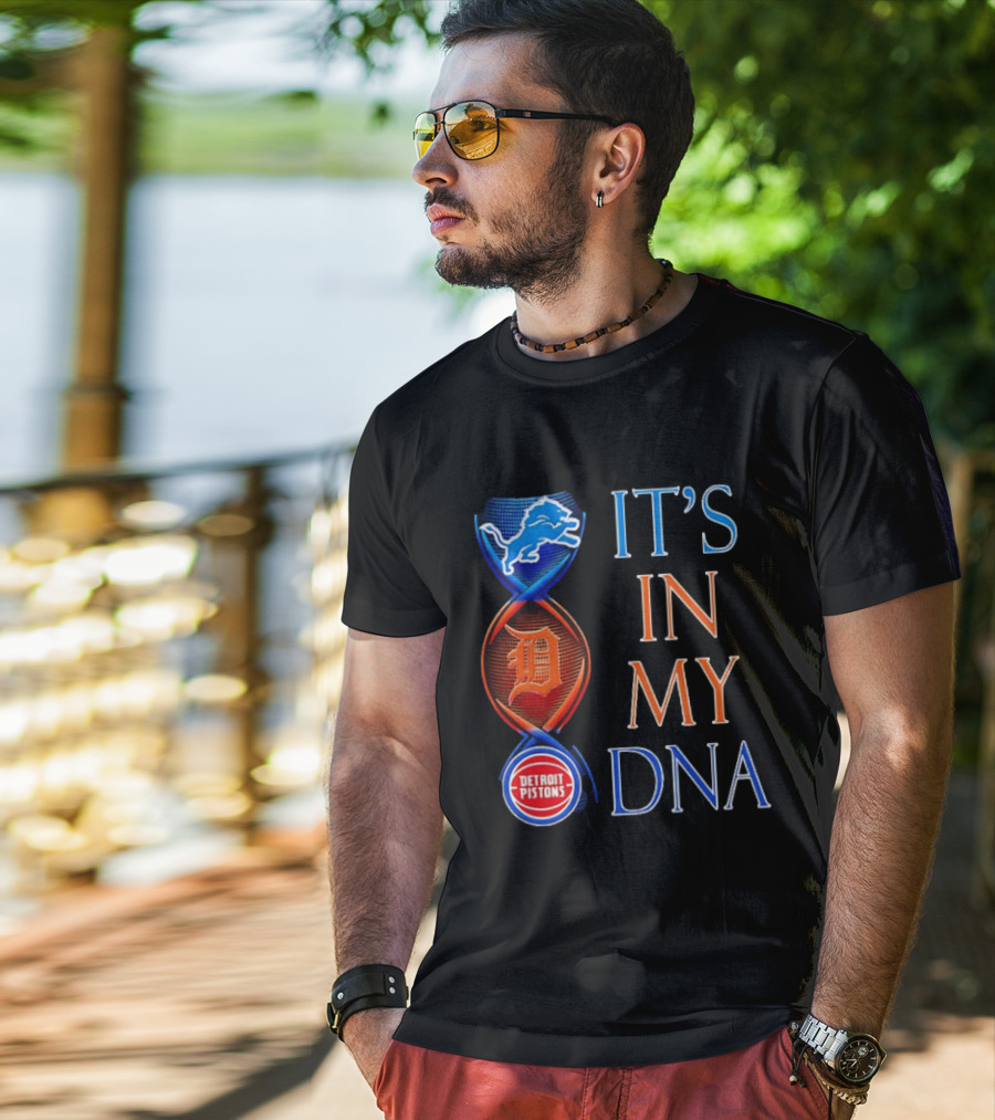 Detroit Lions Tigers Pistons It's In My DNA T-Shirt
