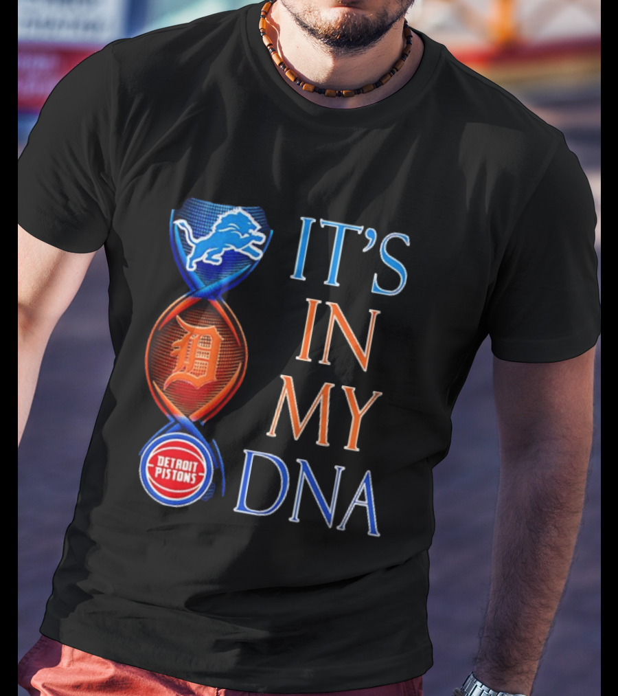 Detroit Lions Tigers Pistons It's In My DNA T-Shirt