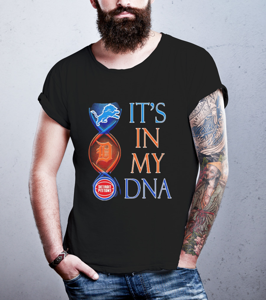 Detroit Lions Tigers Pistons It's In My DNA T-Shirt