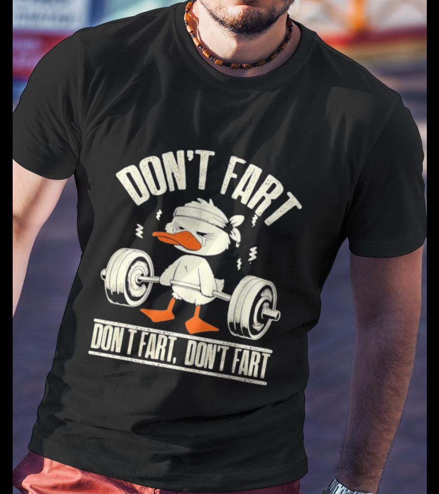 Don't Fart Duck Lifting Weights Funny Meme T-Shirt
