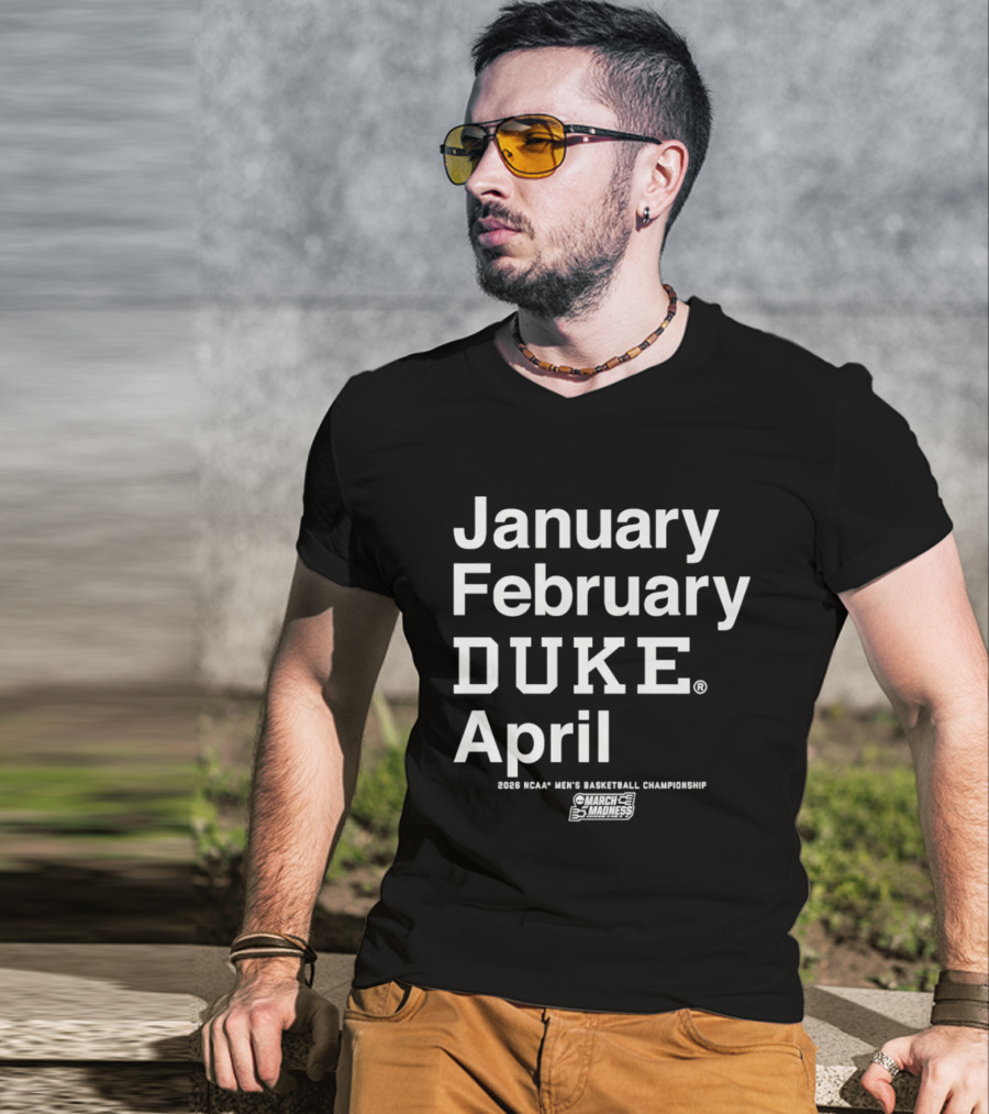 January February Duke April 2026 NCAA Men's Basketball Championship MBB March Madness T-Shirt