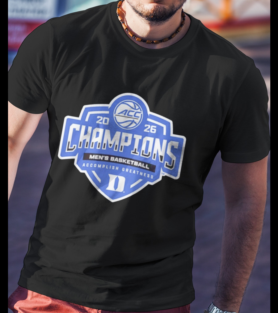 ACC Champions 2026 Duke Men's Basketball Accomplish Greatness T-Shirt