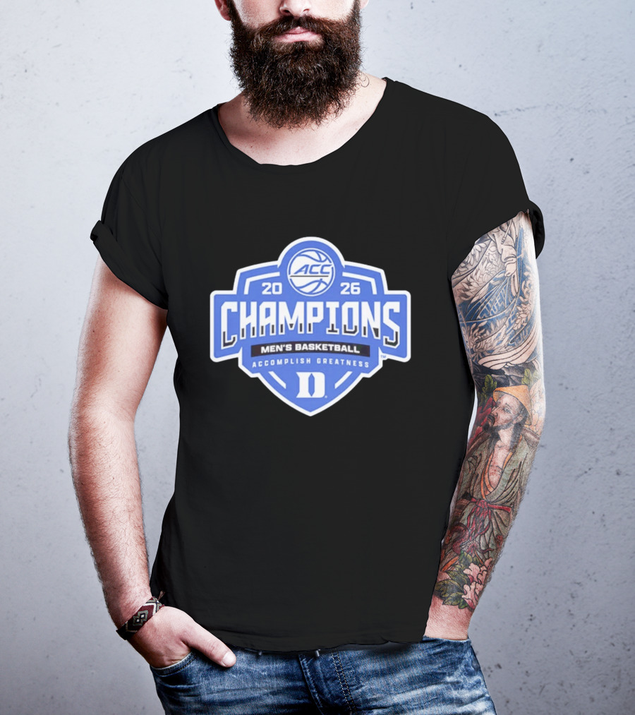 ACC Champions 2026 Duke Men's Basketball Accomplish Greatness T-Shirt