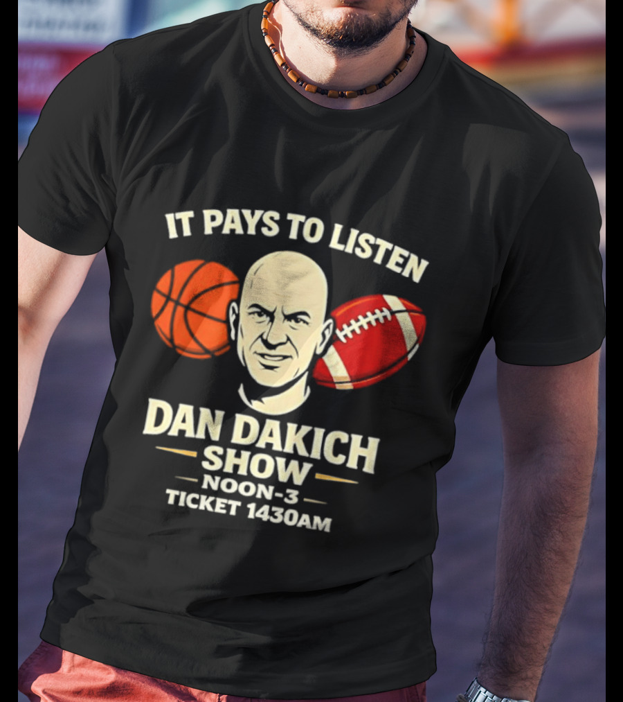 It Pays To Listen Dan Dakich Show Noon 3 Ticket 1430AM T-Shirt