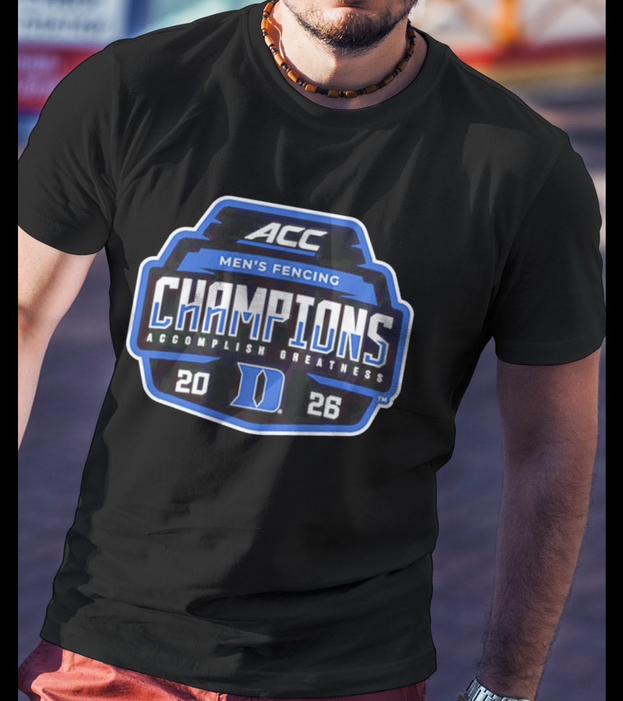ACC Men's Fencing Champions 2026 Accomplish Greatness Duke T-Shirt