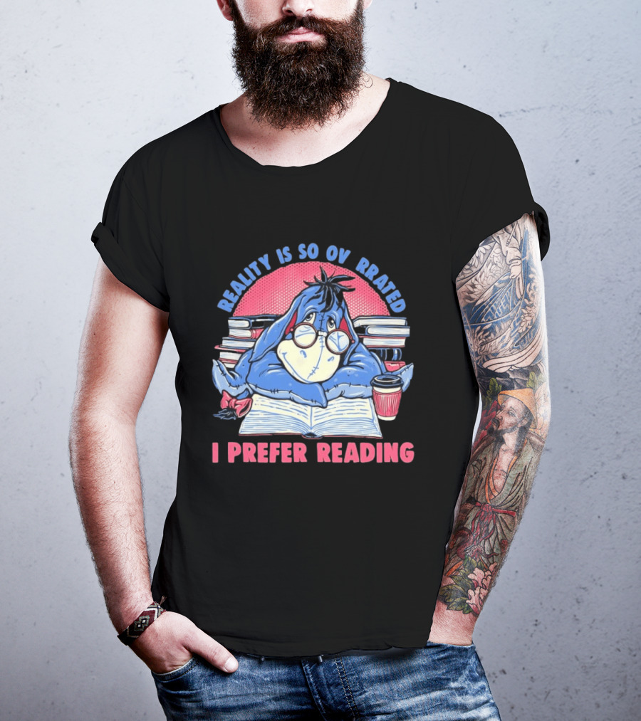 Eeyore Reality Is So Overrated I Prefer Reading Books And Coffee T-Shirt