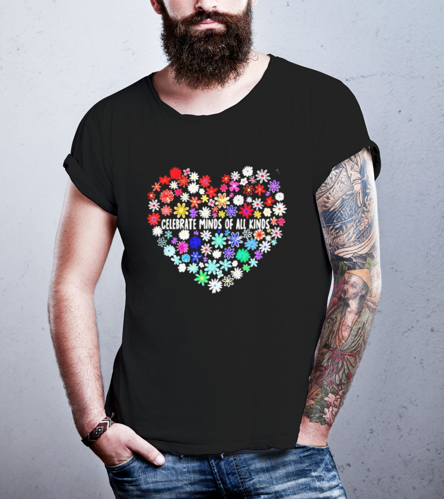 Celebrate Minds Of All Kinds Neurodiversity Autism Awareness Flowers Heart T-Shirt