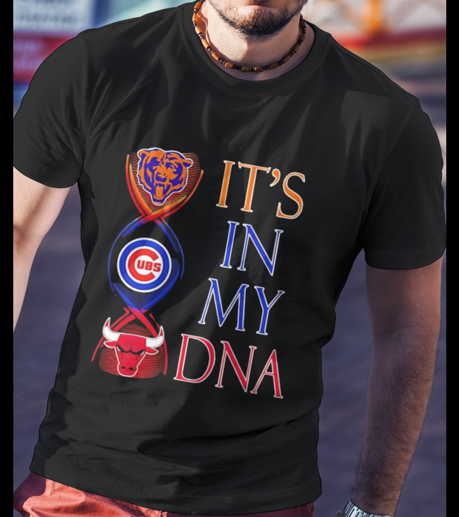 Chicago Bears Cubs Bulls It's In My DNA T-Shirt