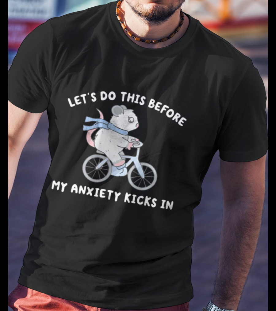 Let's Do This Before My Anxiety Kicks In Opossum Riding A Bike T-Shirt