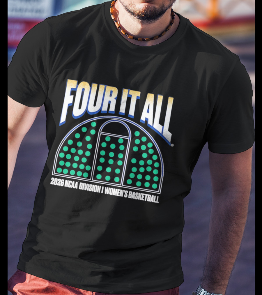 Four It All 2026 NCAA Division I Women's Basketball Tournament T-Shirt