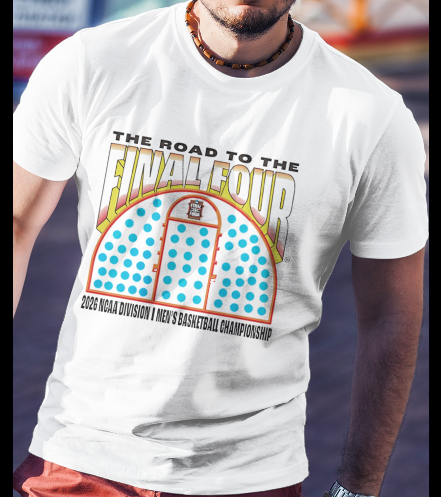 The Road To The Final Four 2026 NCAA Division I Men's Basketball Championship T-Shirt