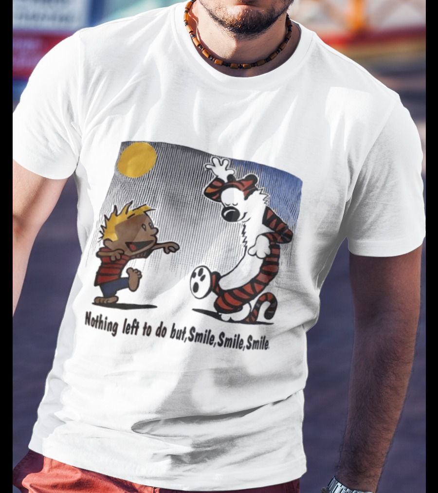 Calvin And Hobbes Nothing Left To Do But Smile Smile Smile Sun And Moon T-Shirt