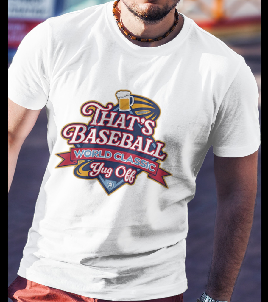 That's Baseball World Classic Yug Off Beer T-Shirt