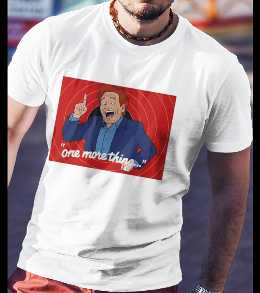 Conan O'Brien One More Thing Quote With Red Spiral T-Shirt