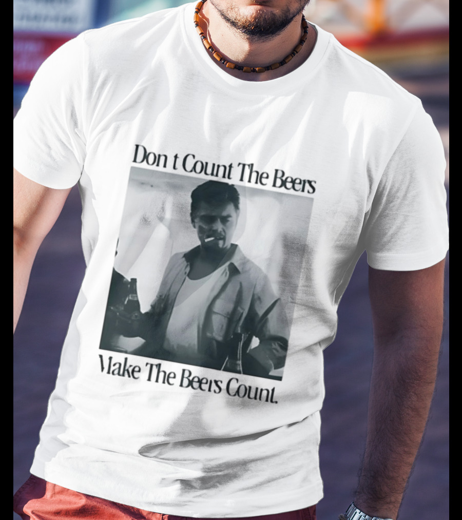 Don't Count The Beers Make The Beers Count Leonardo Dicaprio Archer Smoking Beer T-Shirt