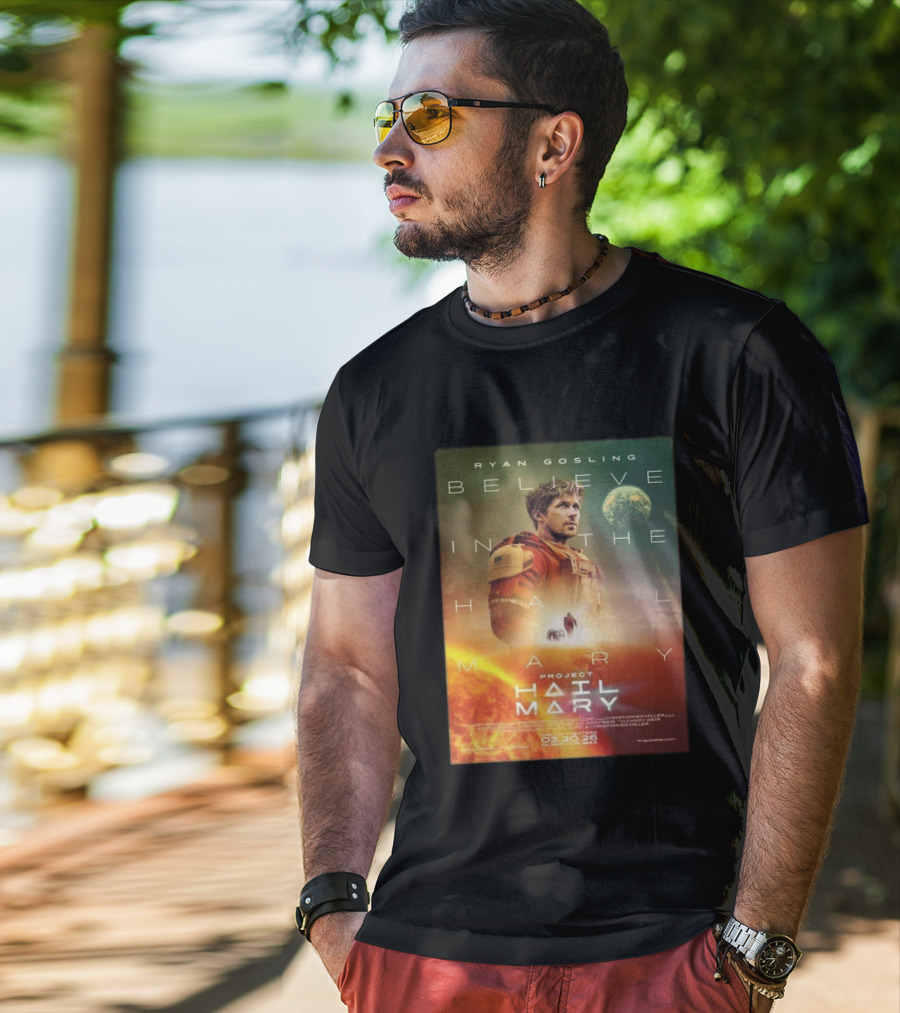 Ryan Gosling Believe In The Hail Mary Project Hail Mary 2026 T-Shirt
