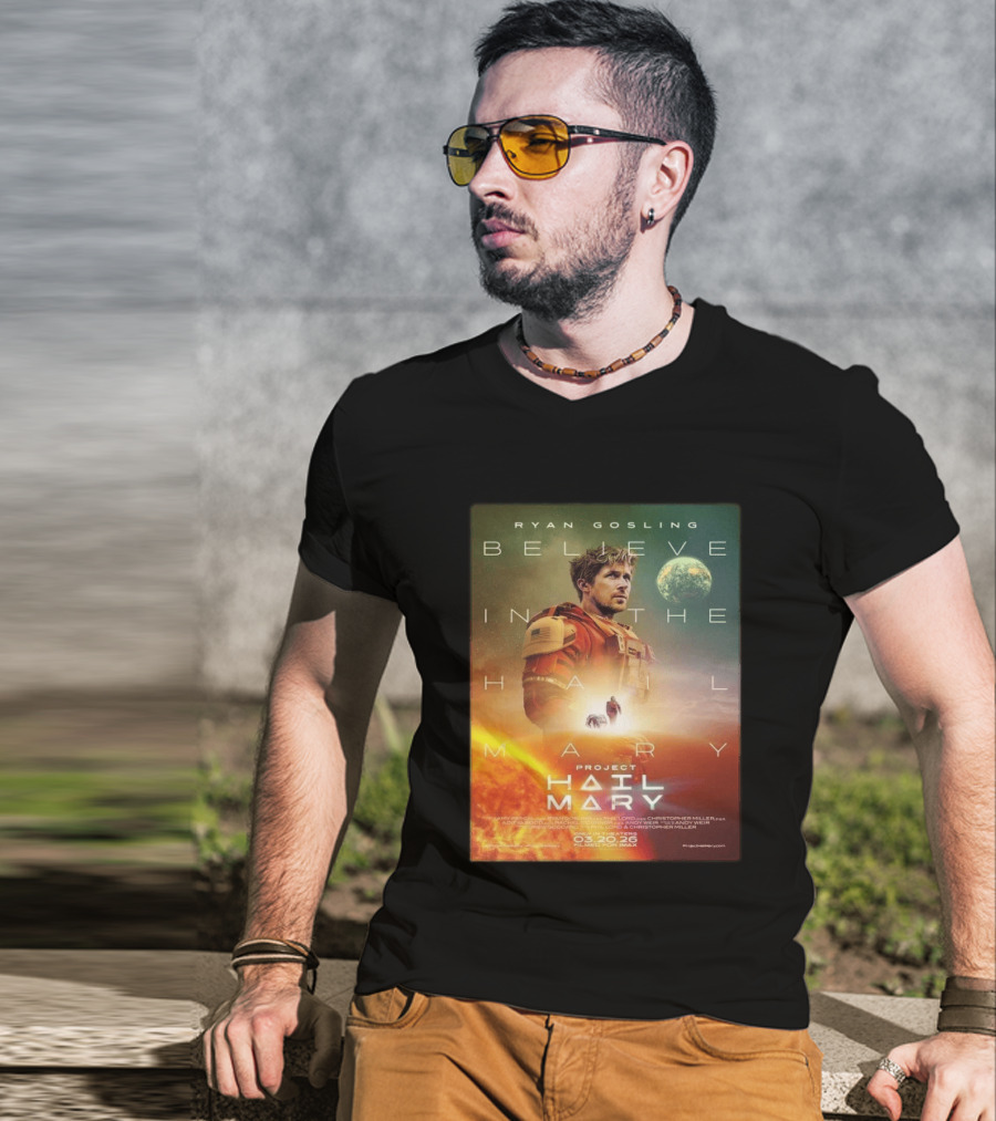 Ryan Gosling Believe In The Hail Mary Project Hail Mary 2026 T-Shirt