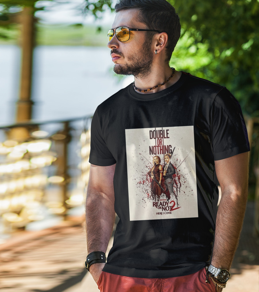 Double Or Nothing Ready Or Not 2 Here I Come T-Shirt