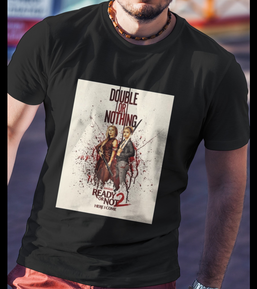 Double Or Nothing Ready Or Not 2 Here I Come T-Shirt