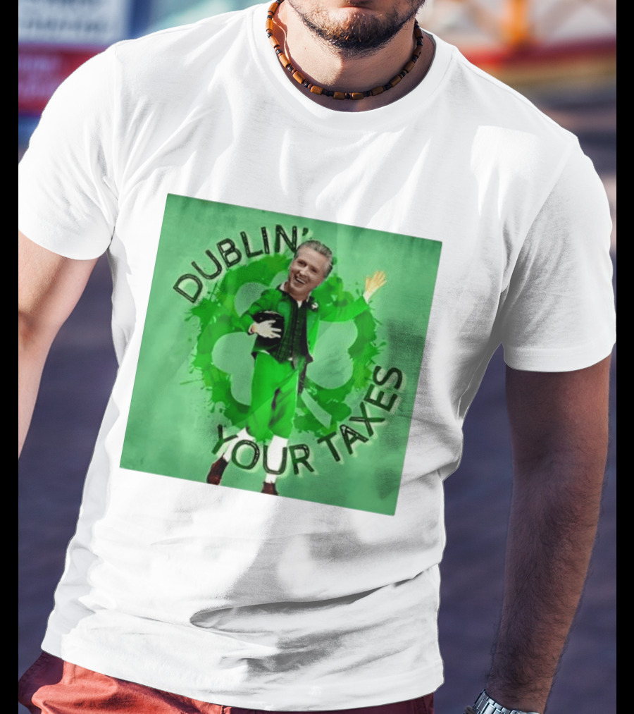 Gavin Newsom Dublin Your Taxes Leprechaun St Patrick's Day T-Shirt