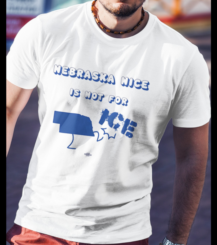 Nebraska Nice Is Not For ICE T-Shirt