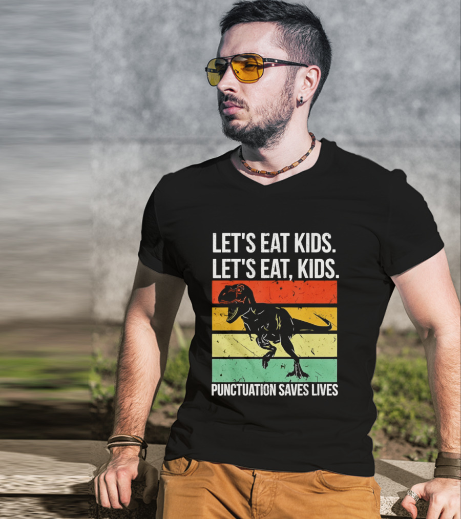 Let's Eat Kids Let's Eat Punctuation Saves Lives Dinosaur T-Shirt