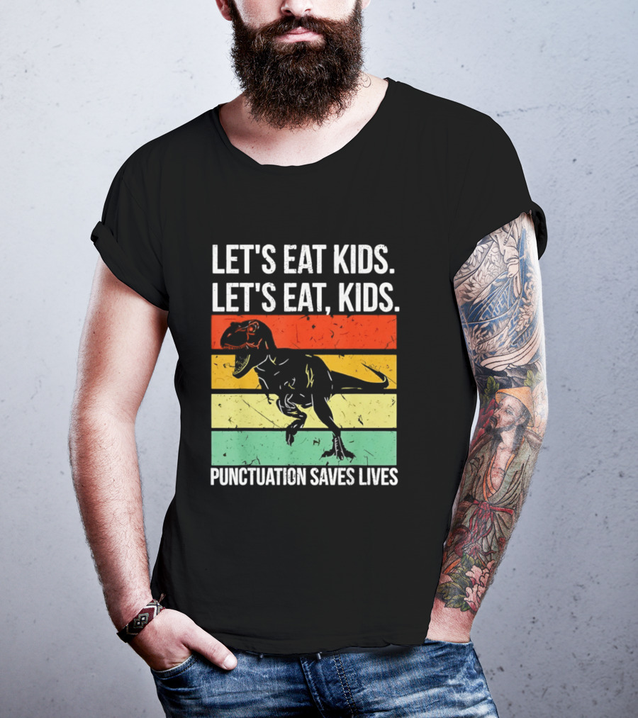 Let's Eat Kids Let's Eat Punctuation Saves Lives Dinosaur T-Shirt