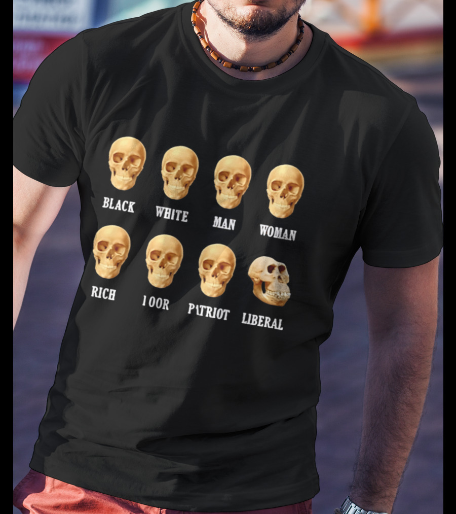 Black White Man Woman Rich Poor Patriot Liberal Skull T-Shirt