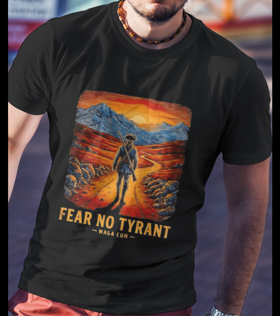 Fear No Tyrant MAGA Com Revolutionary Soldier Landscape T-Shirt