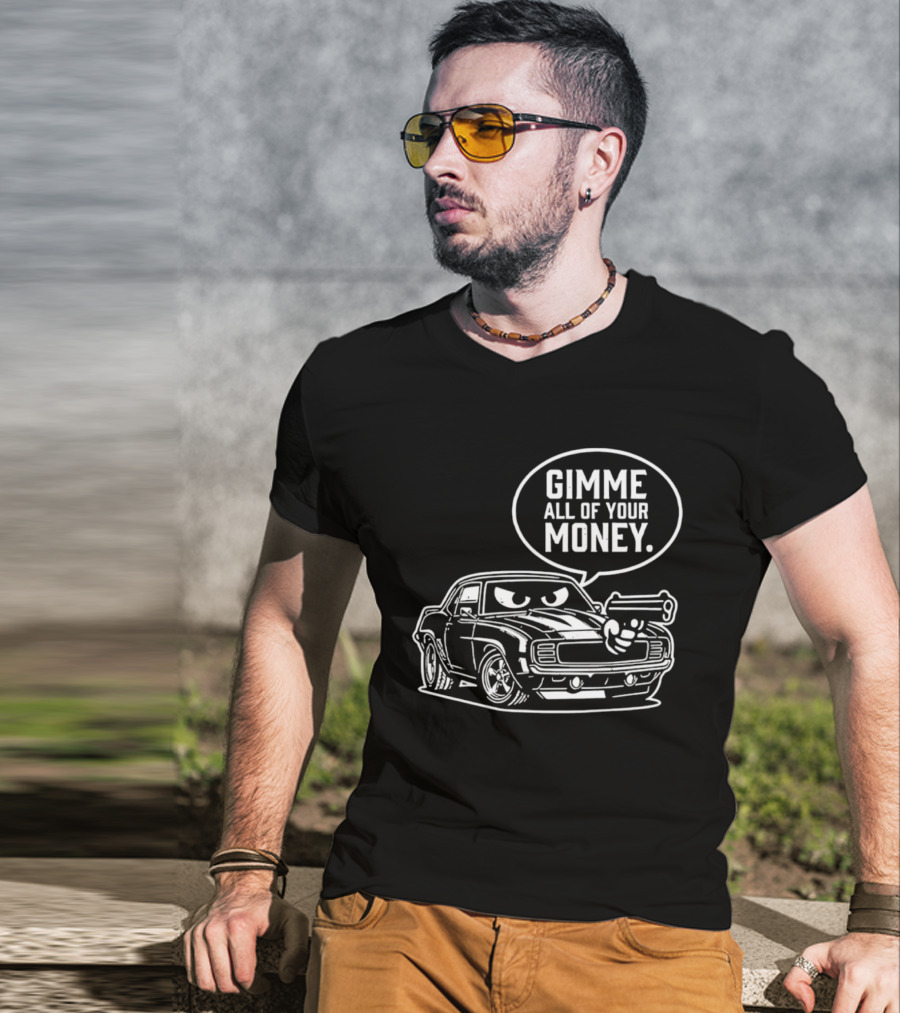Gimme All Of Your Money Car Humor Cartoon Drawing T-Shirt