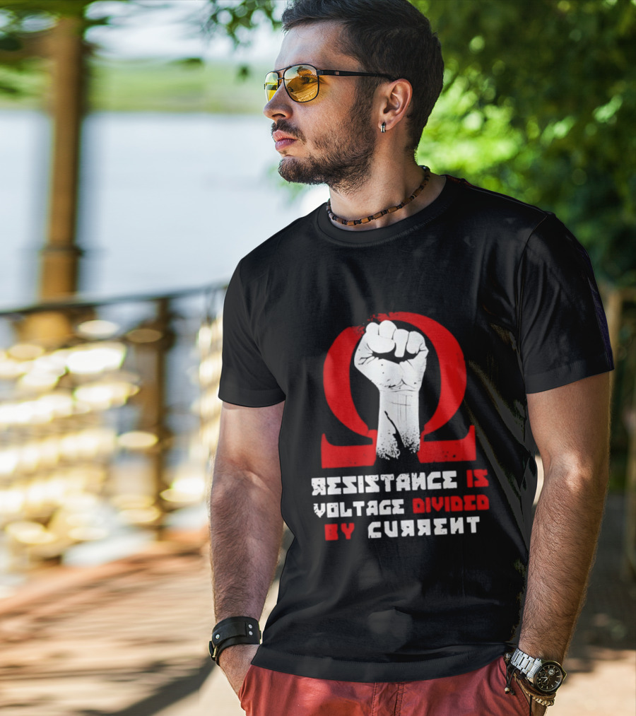 Resistance Is Voltage Divided By Current Omega Symbol With Raised Fist T-Shirt