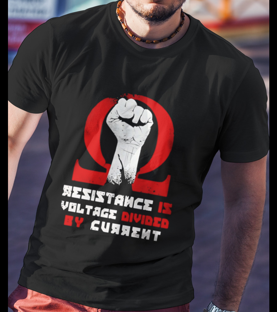 Resistance Is Voltage Divided By Current Omega Symbol With Raised Fist T-Shirt