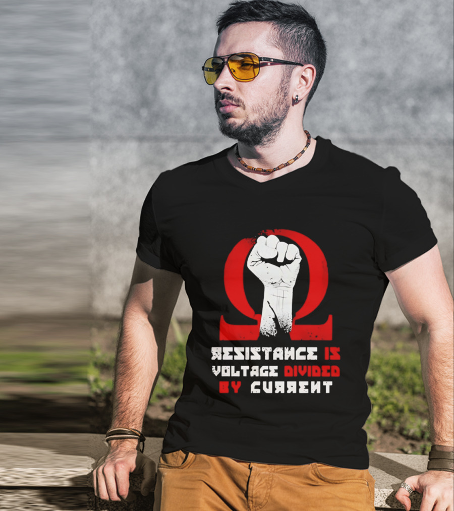 Resistance Is Voltage Divided By Current Omega Symbol With Raised Fist T-Shirt