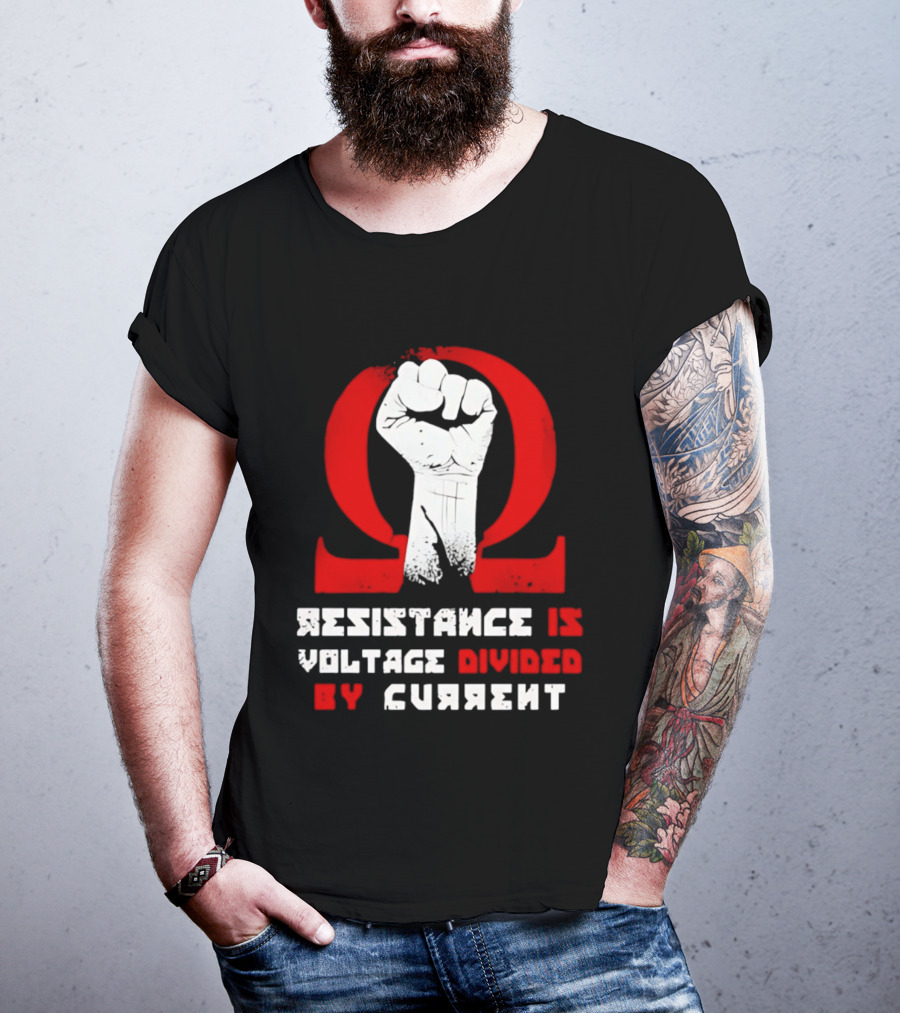 Resistance Is Voltage Divided By Current Omega Symbol With Raised Fist T-Shirt