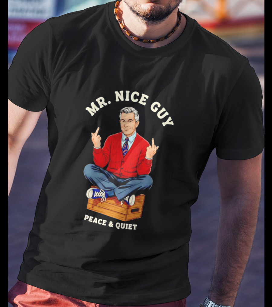 Mister Rogers Mr. Nice Guy Peace Quiet Sweaterdagger T-Shirt