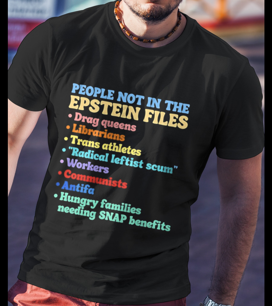 People Not In The Epstein Files T-Shirt