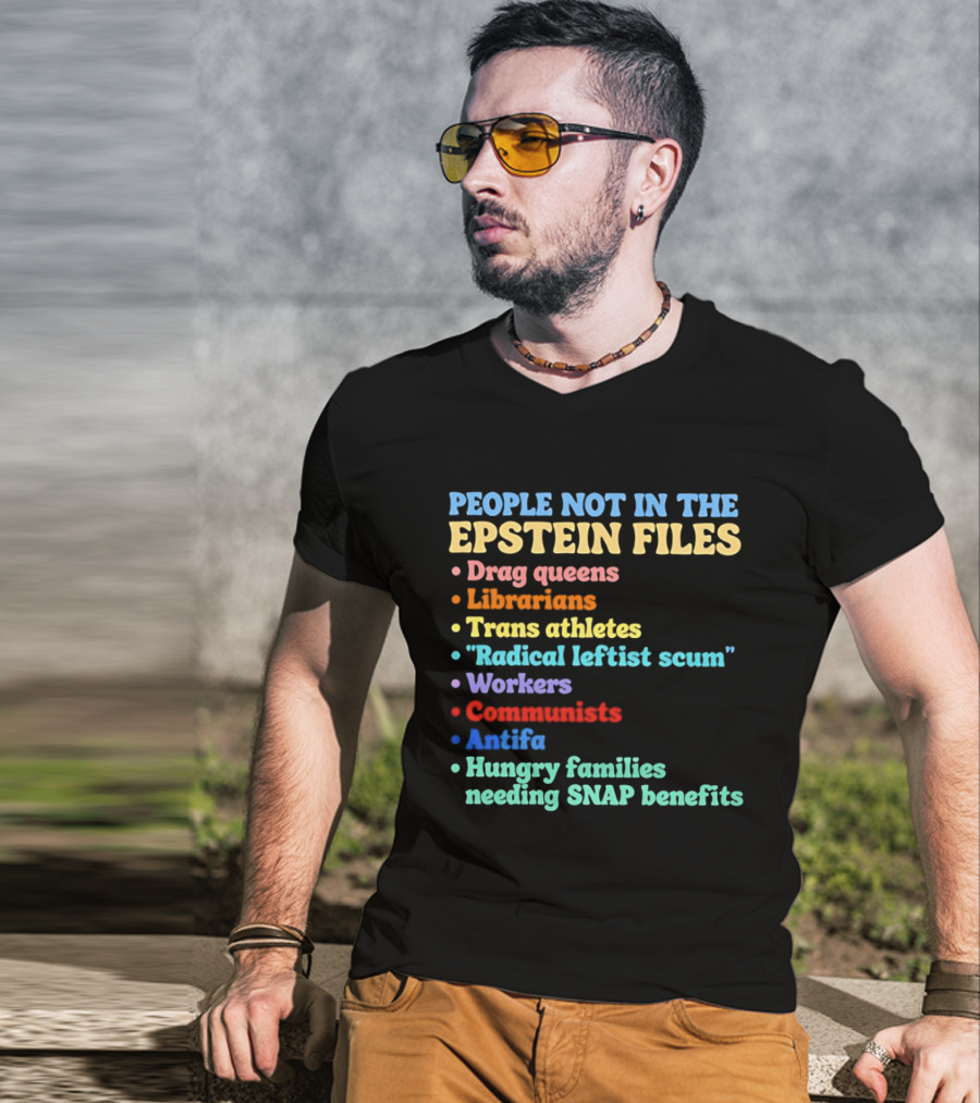 People Not In The Epstein Files T-Shirt