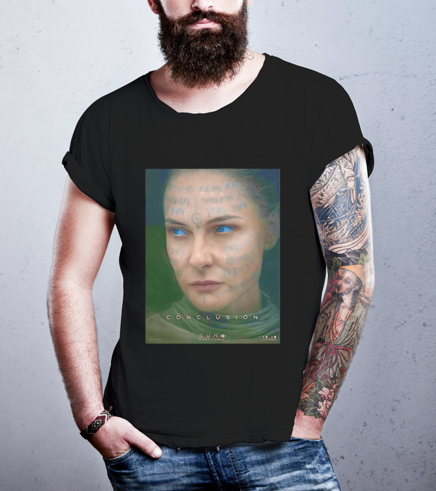 Rebecca Ferguson As Lady Jessica Dune Part Three The Epic Conclusion 12.18 T-Shirt