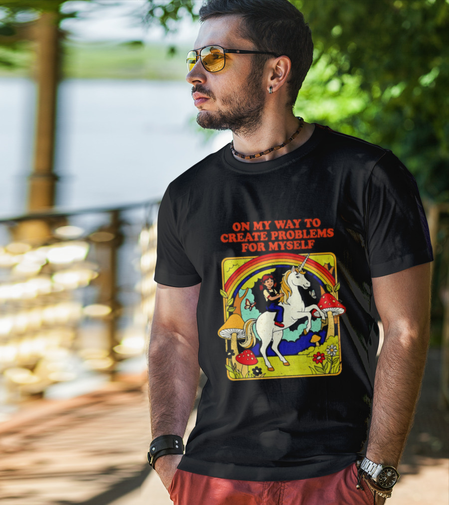 Girl Riding Unicorn In Mushroom Forest On My Way To Create Problems For Myself T-Shirt