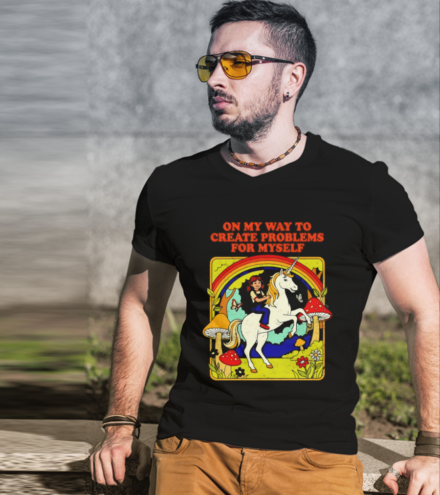 Girl Riding Unicorn In Mushroom Forest On My Way To Create Problems For Myself T-Shirt