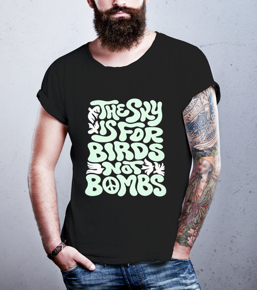 The Sky Is For Birds Not Bombs Peace T-Shirt