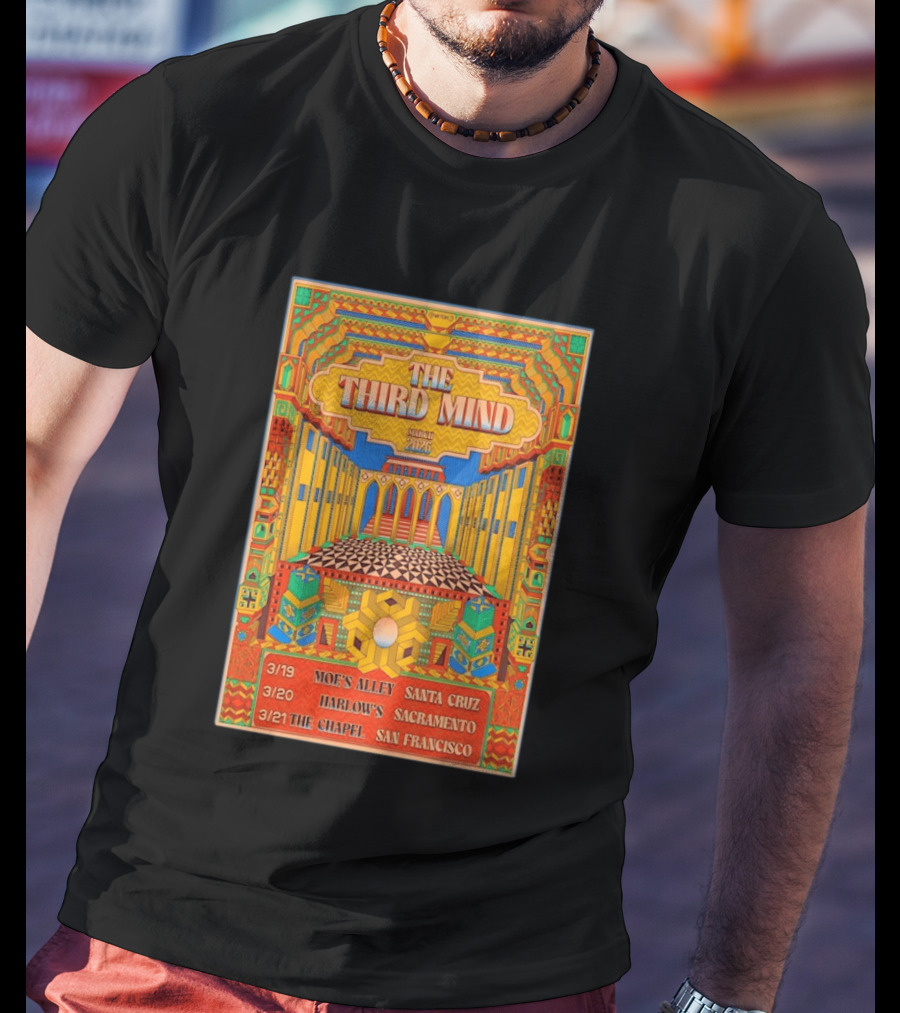 The Third Mind March 2026 California Tour Moe's Alley Santa Cruz Harlow's Sacramento The Chapel San Francisco T-Shirt