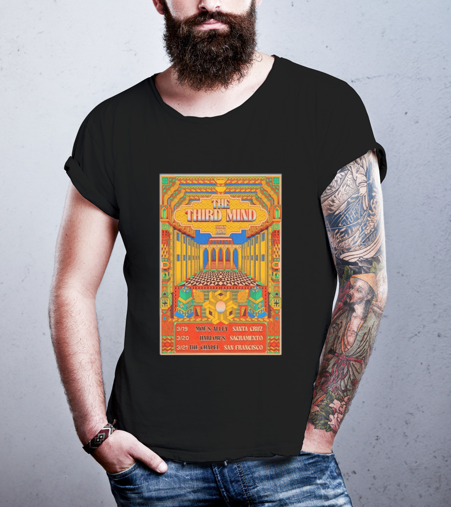 The Third Mind March 2026 California Tour Moe's Alley Santa Cruz Harlow's Sacramento The Chapel San Francisco T-Shirt