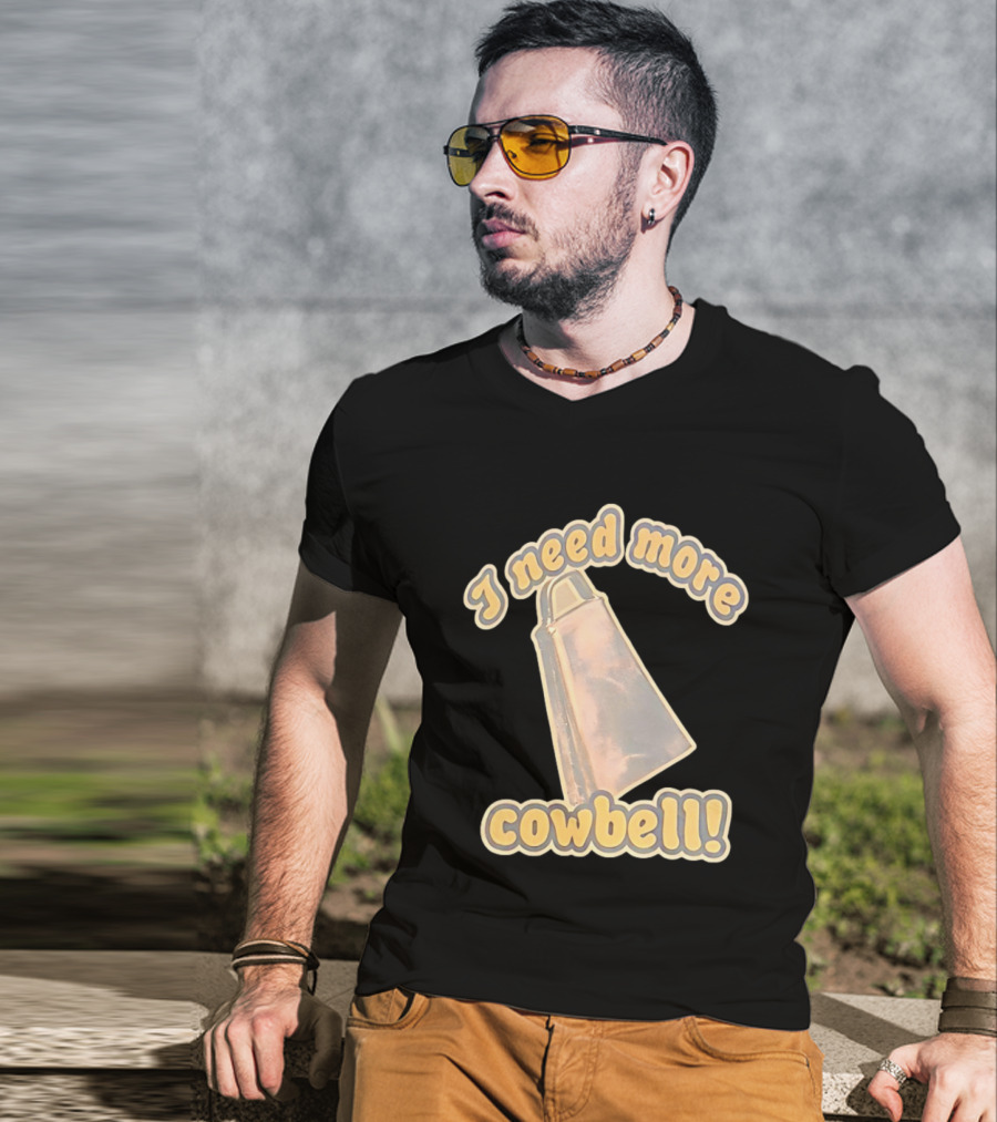 I Need More Cowbell Funny Music T-Shirt