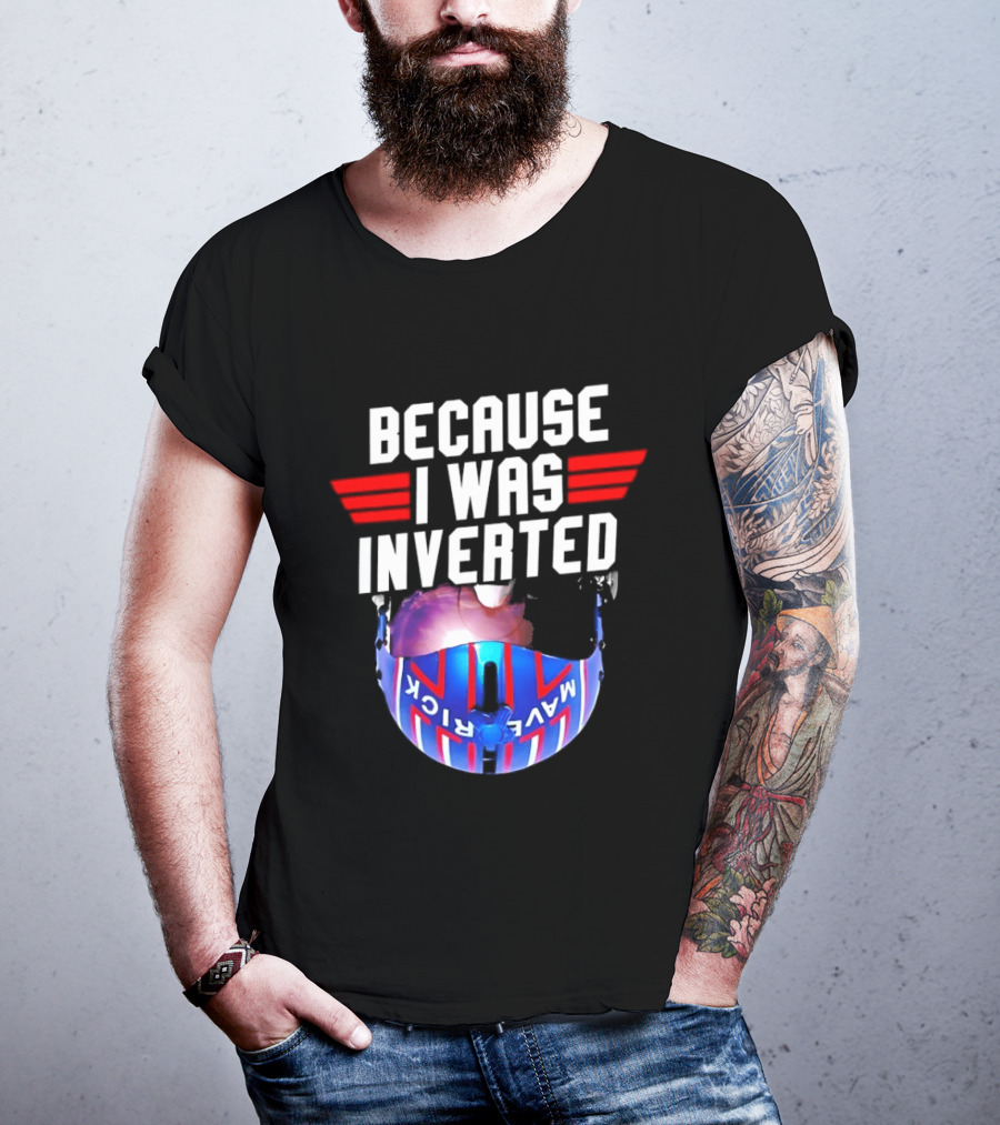 Because I Was Inverted Maverick Helmet Wings T-Shirt