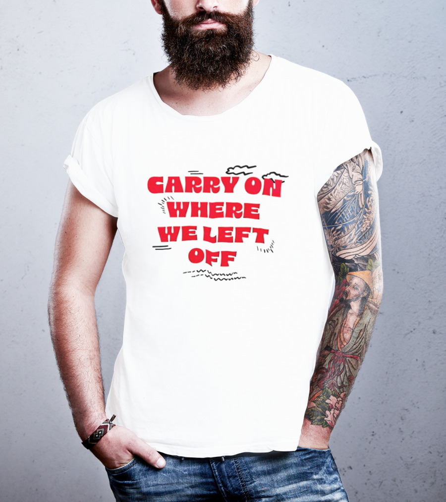 CARRY ON WHERE WE LEFT OFF Red Bold Text With Sketch Lines T-Shirt