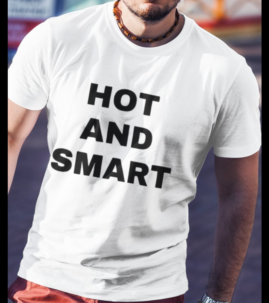 Hot And Smart T-Shirt