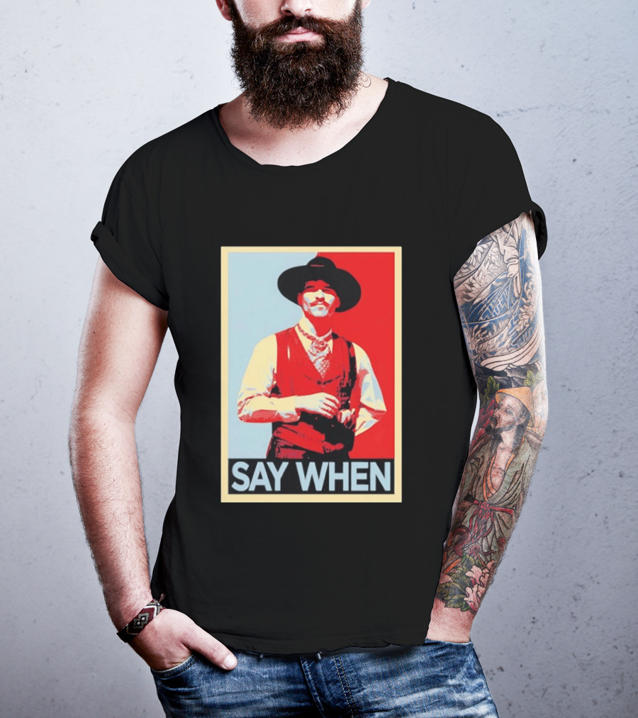 Doc Holliday Tombstone Movie Say When Hope T-Shirt